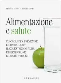 Più Venduto Alimentazione e salute. consigli per prevenire il colesterolo alto, l‘ipertensione e l‘osteoporosi