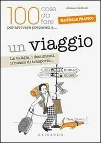 Un viaggio. La valigia, i documenti, il mezzo di trasporto... Acquista Ora