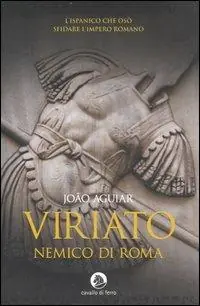 Viriato. Nemico di Roma Professionale