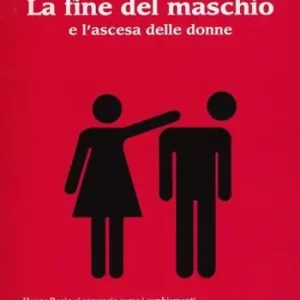 La fine del maschio e l‘ascesa delle donne Compra Oggi Stesso