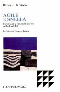 Agile e snella. Come cambia l‘impresa nell‘era della flessibilità Offerta