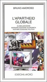 L‘ apartheid globale. Globalizzazione, marginalizzazione economica, destabilizzazione politica Prezzo Scontato