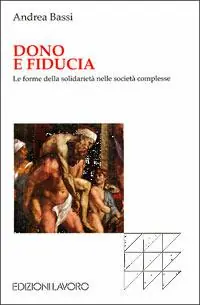 Dono e fiducia. Le forme della solidarietà nelle società complesse Offerta Lampo
