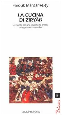 La cucina di Ziryab. 83 ricette per una iniziazione pratica alla gastronomia araba Affare