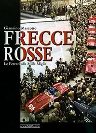 A Buon Prezzo Frecce rosse. Le Ferrari alla Mille Miglia. Ediz. illustrata