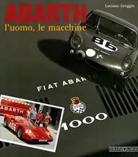 Abarth. L‘uomo, le macchine. Ediz. illustrata Offerta Lampo