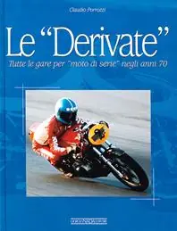 Popolare Le derivate. Tutte le gare per «moto di serie» negli anni ‘70. Ediz. illustrata