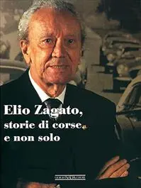 Miglior Prezzo Elio Zagato, storie di corse e non solo. Ediz. illustrata