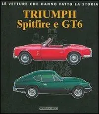Triumph Spitfire e GT6. Ediz. illustrata Vendita Finale