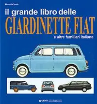Offerta Del Giorno Il grande libro delle giardinette Fiat e altre familiari italiane. Ediz. illustrata