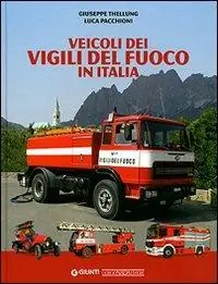 Veicoli dei vigili del fuoco in Italia. Ediz. illustrata Offerta Lampo