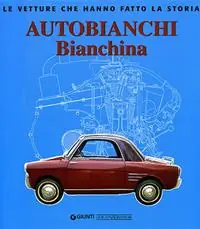 Autobianchi bianchina. Ediz. illustrata Offerta Limitata
