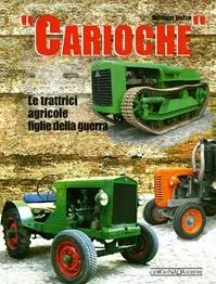 Promo Stagionale Carioche. Le trattrici agricole figlie della guerra. Ediz. illustrata