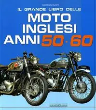Compra Oggi Stesso Il grande libro delle moto inglesi. Anni 50-60. Ediz. illustrata