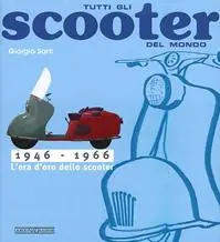 Tutti gli scooter del mondo. 1946-1966 Quantità Limitata