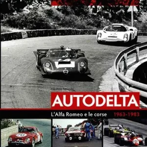 Autodelta. L‘Alfa Romeo e le corse 1963-1983. Ediz. illustrata Prezzo Ridotto