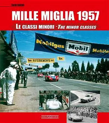 Mille Miglia 1957. Le classi minori. Ediz. italiana e inglese Esclusivo
