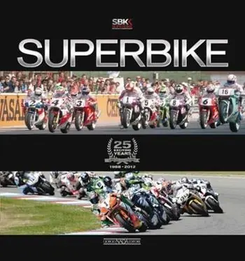 Superbike. 25 exciting years. 1988-2012. Ediz. italiana e inglese Economico
