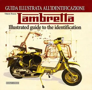 Ultime Pezzi Lambretta. Guida illustrata all‘identificazione. Ediz. italiana e inglese