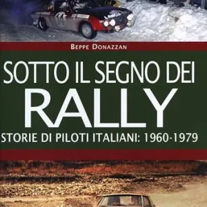 Ultimissimo Modello Sotto il segno dei rally. Storie di piloti italiani 1960-1979