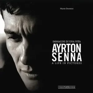 Novità Ayrton Senna. Immagini di una vita. Ediz. italiana e inglese