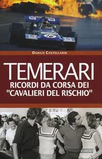Temerari. Ricordi da corsa dei «Cavalieri del rischio» Occasione