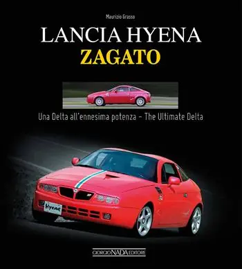 Lancia Hyena Zagato. Una Delta all‘ennesima potenza. Ediz. italiana e inglese Prezzo Basso