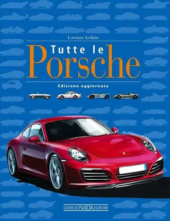 Tutte le Porsche. Ediz. illustrata Quantità Limitata