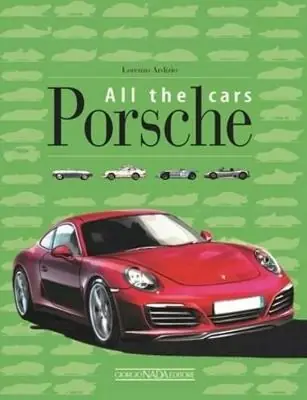 Porsche all the cars. Ediz. illustrata Ultime Pezzi