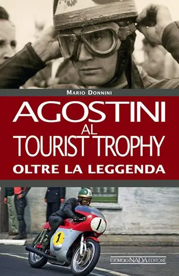 Agostini al Tourist Trophy. Oltre la leggenda. Ediz. illustrata Subito Disponibile