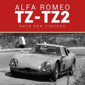 Compra Adesso Alfa Romeo TZ-TZ2. Nate per vincere. Ediz. illustrata