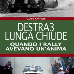 Ultima Occasione Destra3 lunga chiude. Quando i rally avevano un‘anima. Ediz. illustrata