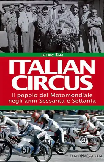 Italian circus. Il popolo del Motomondiale negli anni Sessanta e Settanta Subito Disponibile