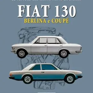 Ultimissimo Modello Fiat 130. Berlina e coupè