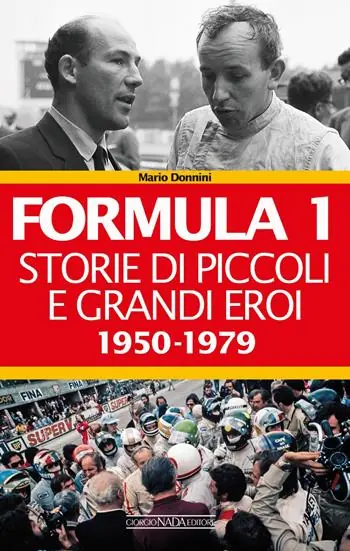 Formula 1. Storie di piccoli e grandi eroi 1950-1979 Pagamento Sicuro