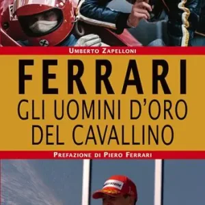 Spedito Oggi Ferrari. Gli uomini d’oro del Cavallino