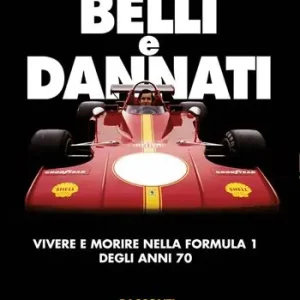 Soddisfatti O Rimborsati Belli e dannati. Vivere e morire nella Formula 1 degli anni Settanta