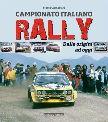 Campionato italiano rally. Dalle origini ad oggi Esclusivo