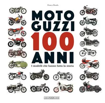 Esclusivo Moto Guzzi 100 anni. I modelli che hanno fatto la storia