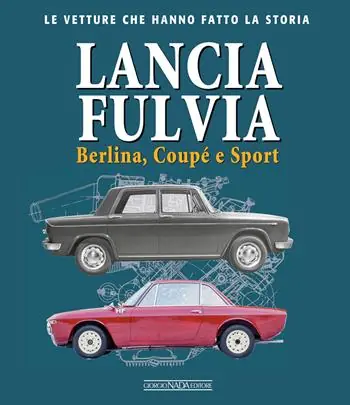Lancia Fulvia. Berlina Coupé e Sport Scelto Dai Clienti