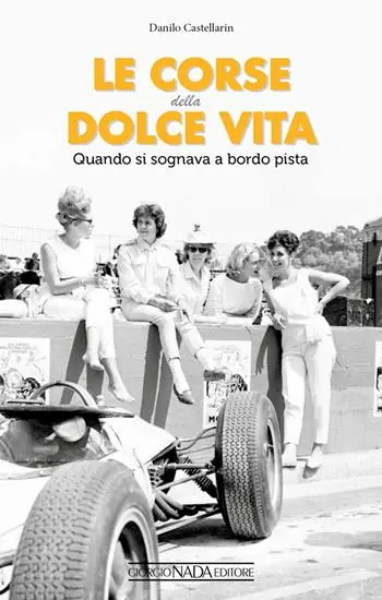 Nuovo Arrivo Le corse della dolce vita. Quando si sognava a bordopista