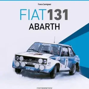 Fiat 131 Abarth. Le vetture da corsa che hanno fatto la storia. Ediz. italiana e inglese Economico