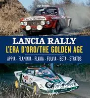 Occasione Imperdibile Lancia Rally. L‘era d‘oro. Appia-Flaminia-Flavia-Fulvia-Beta-Stratos. Ediz. italiana e inglese
