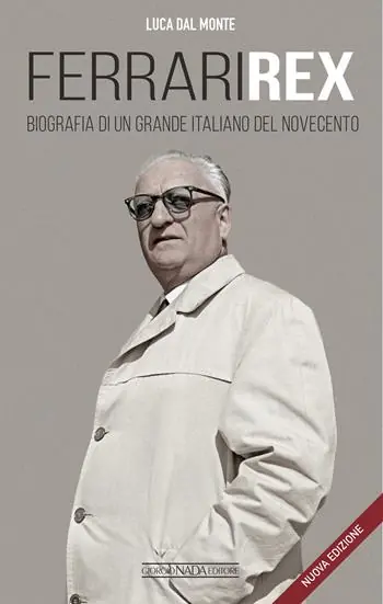 Sconto Ferrari rex. Biografia di un grande italiano del Novecento. Nuova ediz.