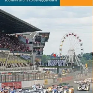 Ultime Pezzi 24 ore di Le Mans. 100 anni di una corsa leggendaria. Ediz. illustrata