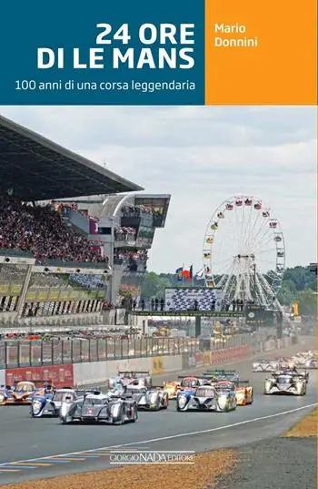 Ultime Pezzi 24 ore di Le Mans. 100 anni di una corsa leggendaria. Ediz. illustrata