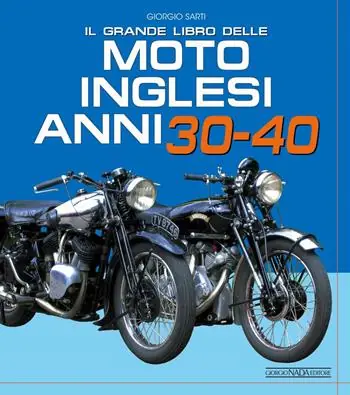Il grande libro delle moto inglesi. Anni 30-40 Occasione Imperdibile