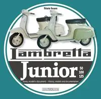 Consegna Rapida Lambretta junior 50, 100, 125. Storia Modelli e documenti-History, models and documents. Ediz. italiana e inglese
