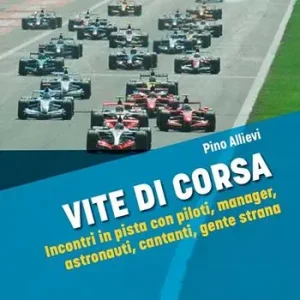 Prezzo Scontato Vite di corsa. Incontri in pista con piloti, manager, astronauti, cantanti, gente strana