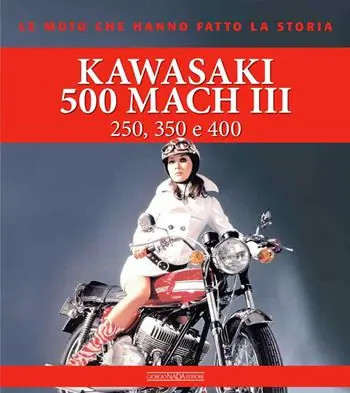 Kawasaki 500 Mach III. 250, 350 e 400. Ediz. a colori Ultime Pezzi